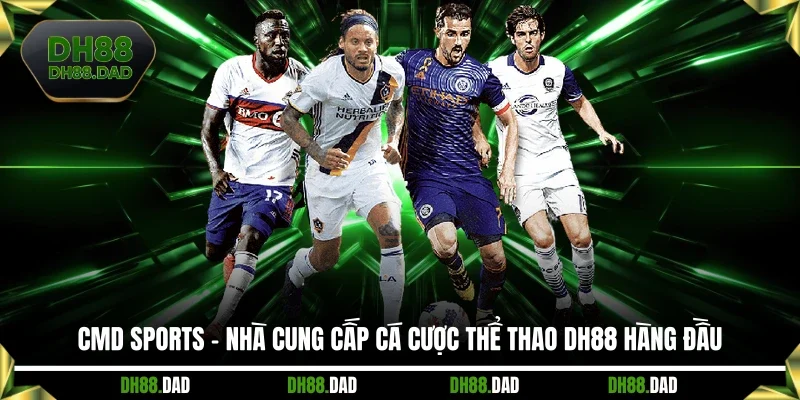CMD Sports - Nhà Cung Cấp Cá Cược Thể Thao DH88 Hàng Đầu