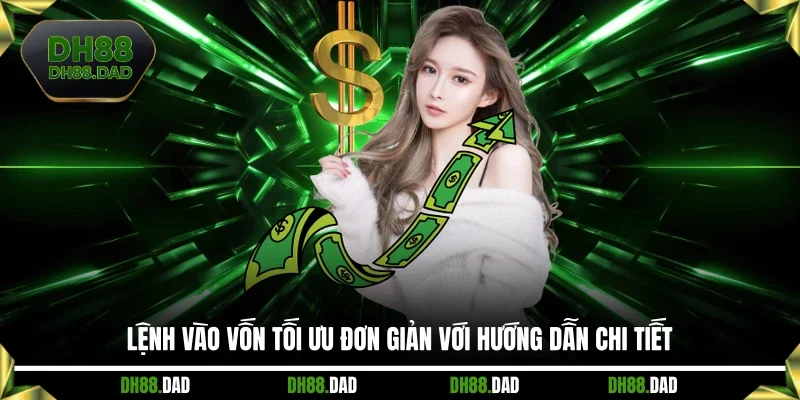 Lệnh vào vốn tối ưu đơn giản với hướng dẫn chi tiết