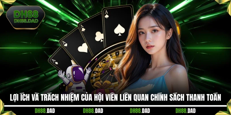 Lợi ích và trách nhiệm của hội viên liên quan chính sách thanh toán