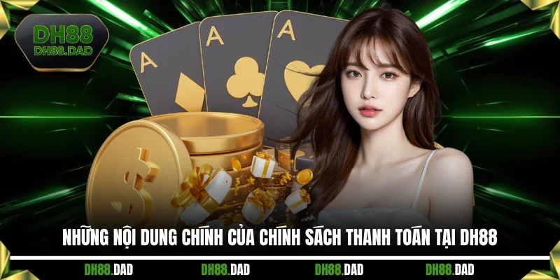 Những nội dung chính của chính sách thanh toán tại DH88