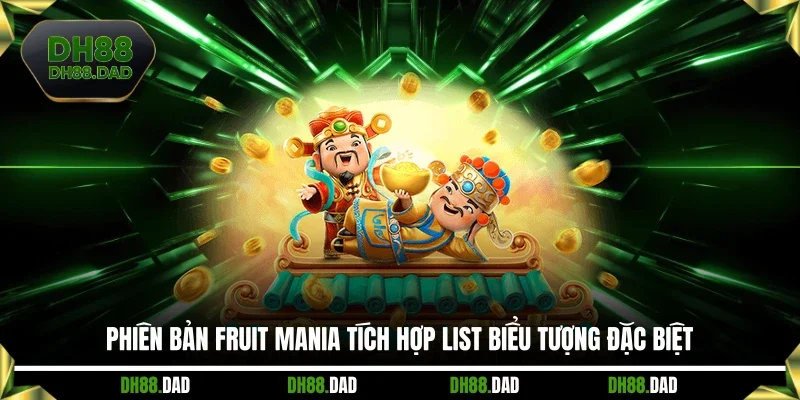 Phiên bản Fruit Mania tích hợp list biểu tượng đặc biệt