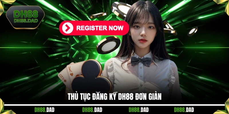 Thủ tục đăng ký DH88 đơn giản