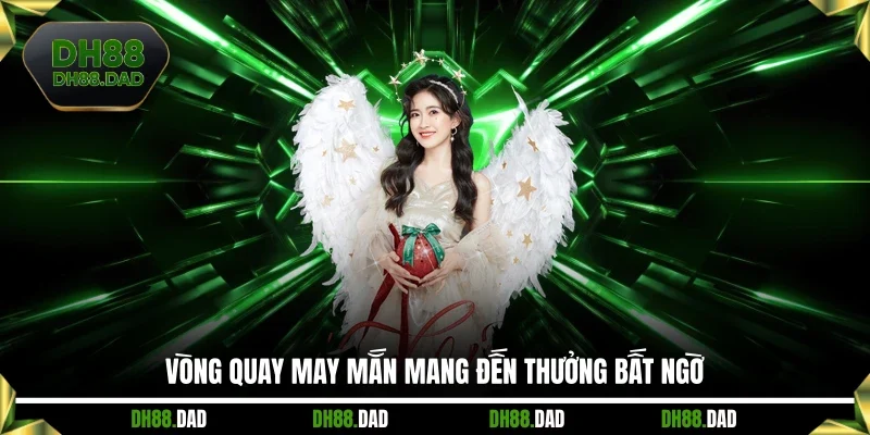 Vòng quay may mắn mang đến thưởng bất ngờ